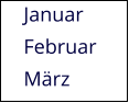 Januar Februar März
